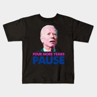 Four more years pause funny Biden Kids T-Shirt